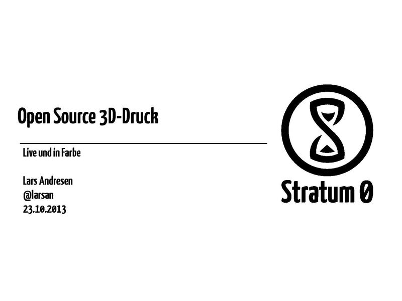 Datei:Stratum 0 3D-Druck-Vortrag Folien Studium Generale.pdf